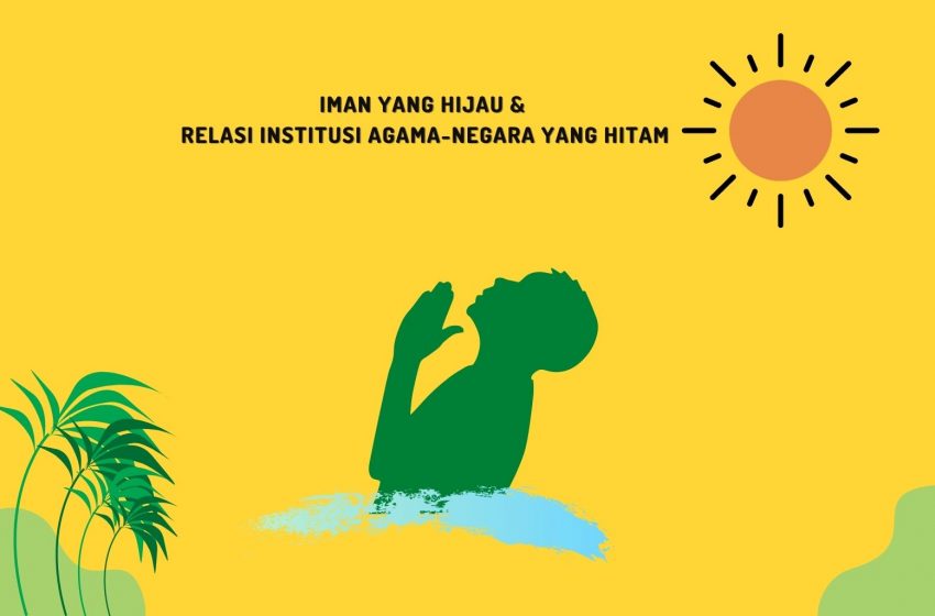 Iman yang Hijau dan Relasi Institusi Agama-Negara yang Hitam